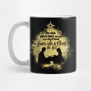 For unto you is born this day in the city of David a Savior, who is Christ the Lord. Mug
